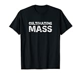 Cultivating Mass Shirt, Funny Gains Weightlifting Gym Tee