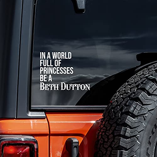 in A World Full of Princesses Be Beth Dutton Decal Vinyl...