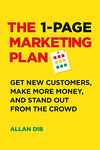 The 1-Page Marketing Plan: Get New Customers, Make More...