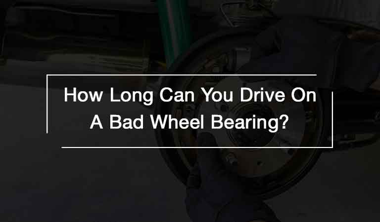 how long can you drive on a bad wheel bearing